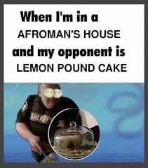 A surreal Afroman trial meme referencing specific security footage from the raid. The image features a blurry sheriff's deputy with giant googly eyes staring intently at a lemon pound cake under a glass dome, captioned as being in "Afroman's house".