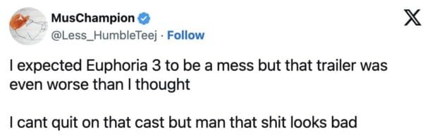 A critical Euphoria season 3 trailer meme from @Less_HumbleTeej. The text states that while they expected the season to be a mess, the trailer looked "even worse" than imagined, concluding that despite the great cast, the material "looks bad."