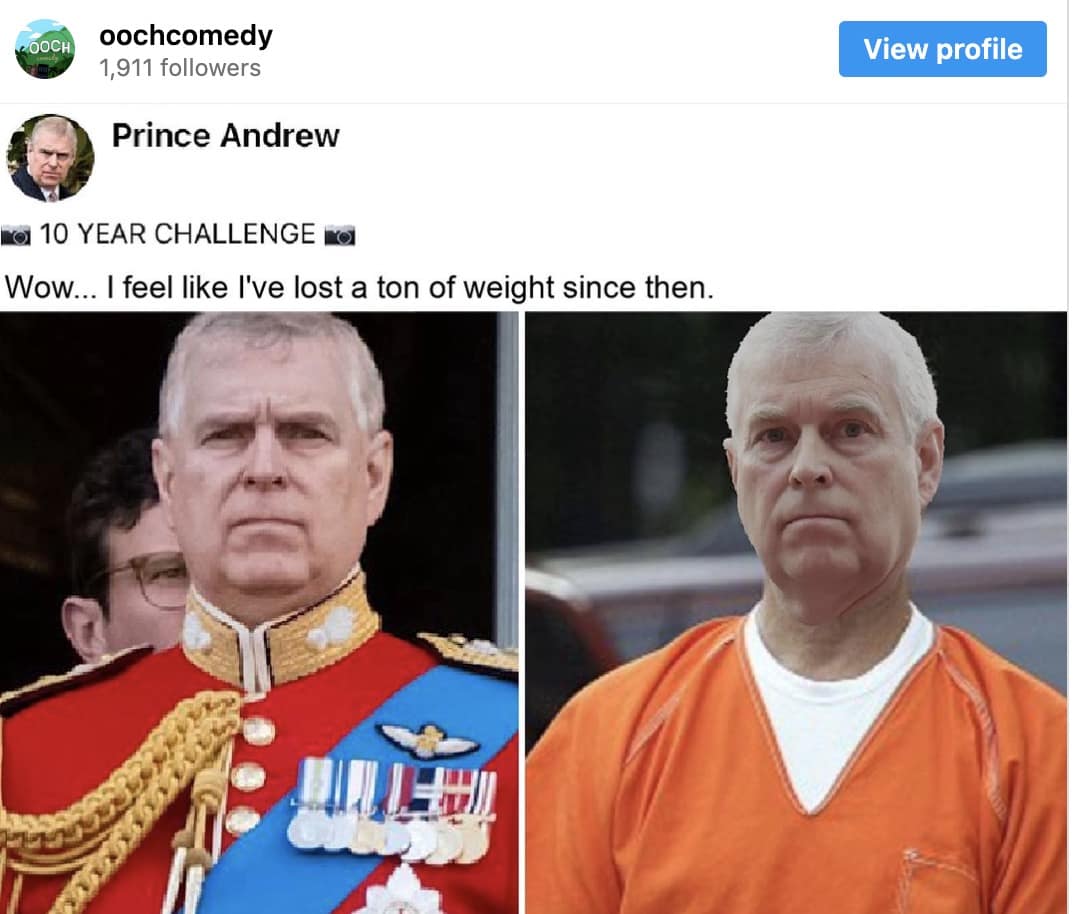 A savage "10 Year Challenge" Prince Andrew arrest meme showing a side-by-side comparison of the Duke in his prestigious royal military uniform next to a photoshopped image of him looking miserable in an orange prison jumpsuit.