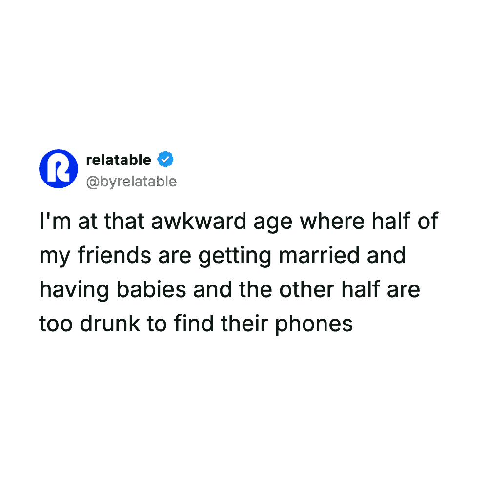 Text post describing the awkward life stage where friends are either having babies or getting too drunk to find their phones.