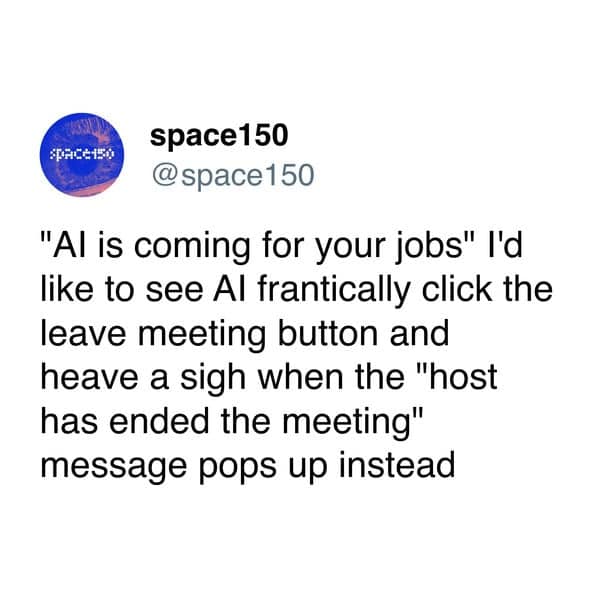ai memes, AI is coming for your jobs, automation jokes, job replacement, artificial intelligence memes