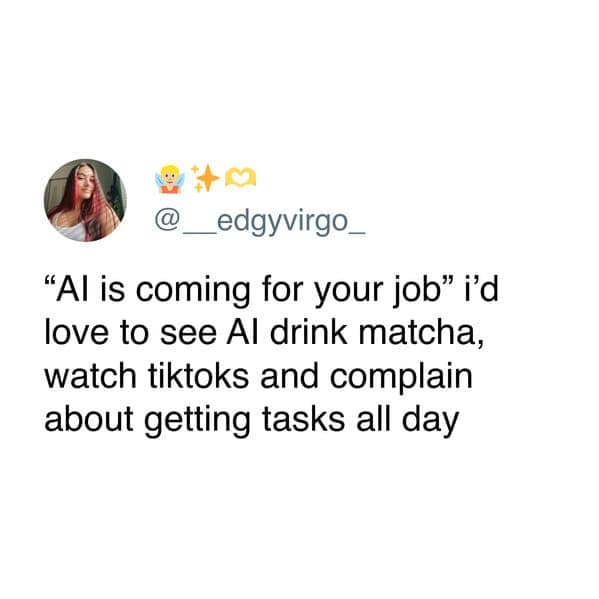 ai memes, AI is coming for your jobs, automation jokes, job replacement, artificial intelligence memes