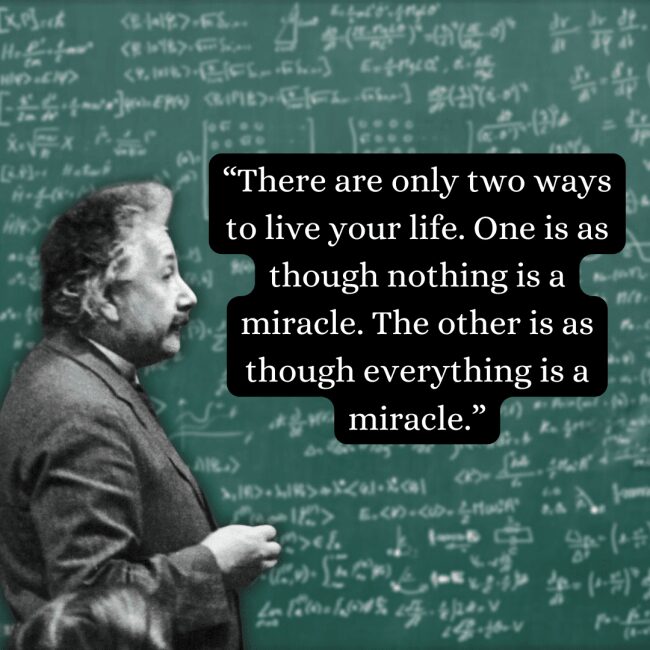 A profound philosophical take on life’s wonders defines this image, where an albert einstein quote about living life as though "everything is a miracle" is positioned over a black-and-white side profile of the physicist lost in thought.