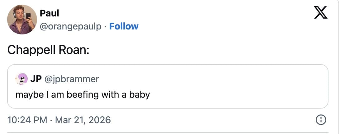 text-based Chappell Roan meme on X that perfectly sums up the situation. A user named Paul quote-tweets a short, blunt realization from JP: "maybe I am beefing with a baby."
