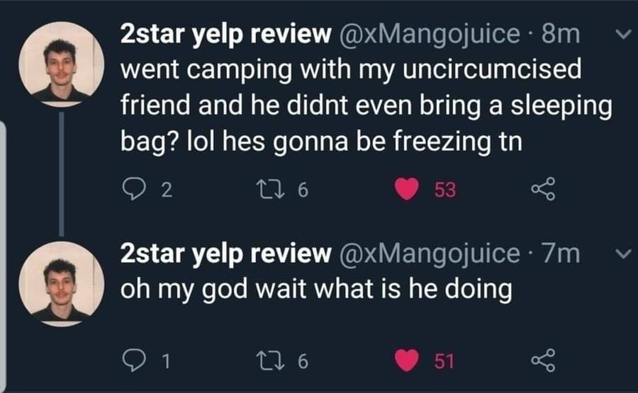 A hilarious two-part classic meme tweet from "@xMangojuice." The first post mocks an uncircumcised friend for not bringing a sleeping bag to a camping trip, followed by a frantic second post: "oh my god wait what is he doing."