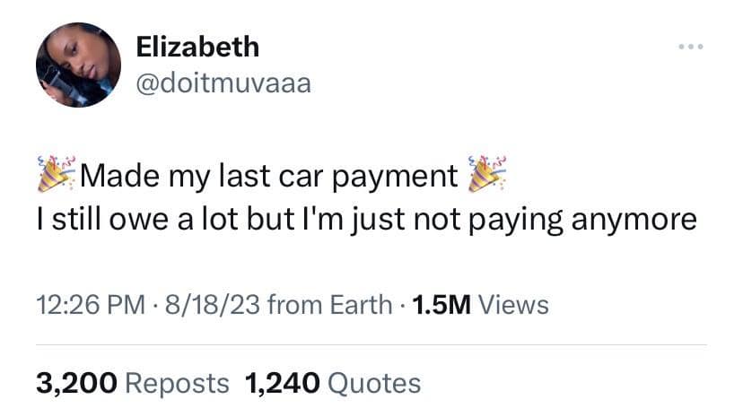 A relatable classic meme tweet by Elizabeth (@doitmuvaaa) celebrating a dubious financial milestone: "Made my last car payment. I still owe a lot but I'm just not paying anymore."
