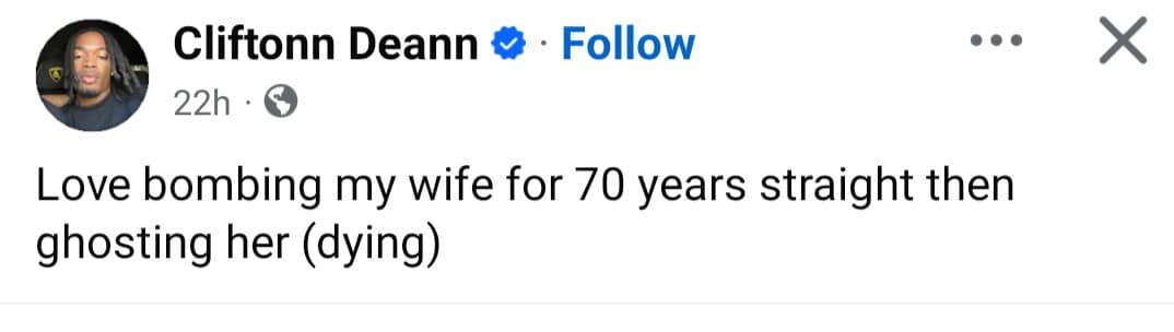 dark humor classic meme via a Facebook post by Cliftonn Deann. The text reframes a lifelong marriage through toxic internet slang: "Love bombing my wife for 70 years straight then ghosting her (dying)".