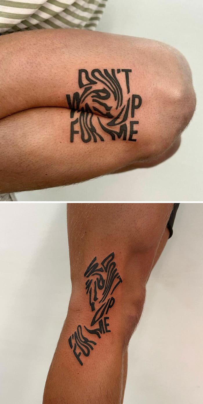 "Don't wake up for me" typographic tattoo on the back of the knee that distorts.