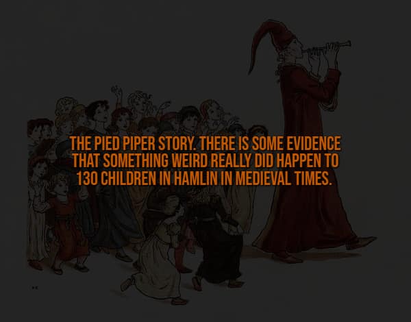 A chilling historical creepy fact layered over a vintage illustration of the Pied Piper leading children away, noting that there is actual evidence suggesting a very real and bizarre disappearance of 130 children in the town of Hamlin during medieval times.