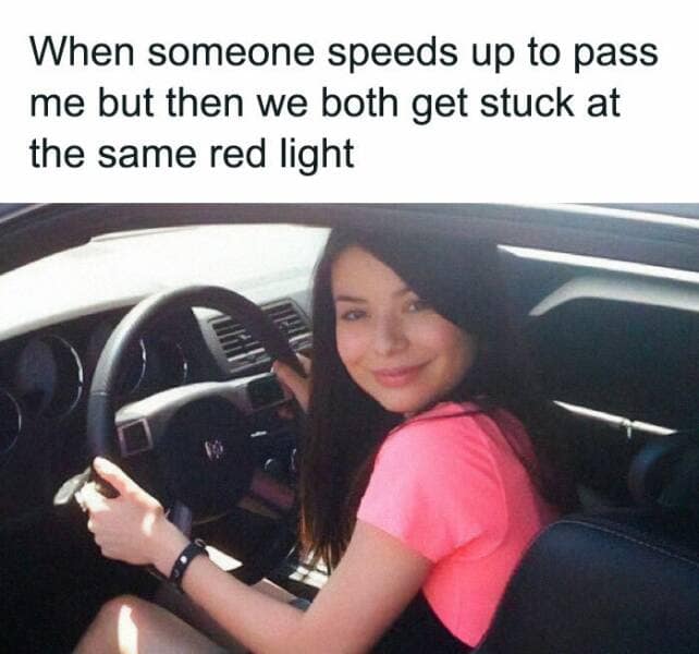 A driving meme of Miranda Cosgrove smirking at a driver who sped past her but got stuck at the same red light.