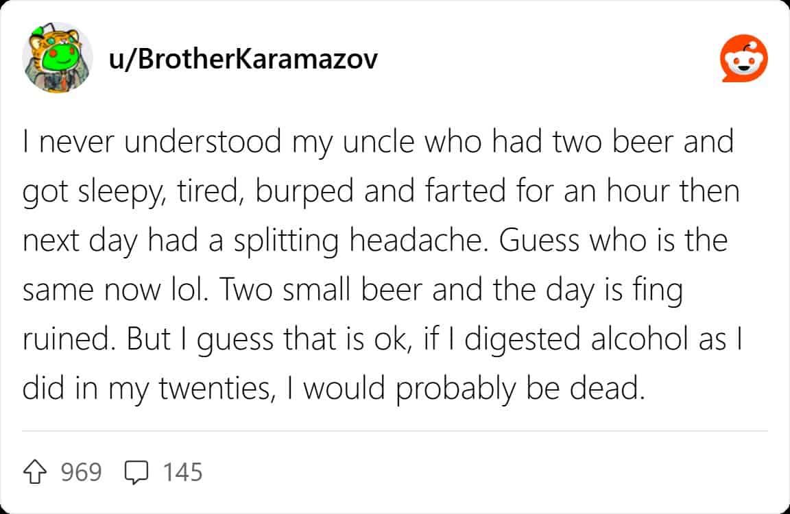 Reddit comment u/BrotherKaramazov two beers now ruins entire day unlike twenties drinking
