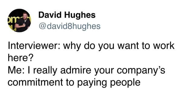 Tweet by @david8hughes joking about only wanting a job for the paycheck