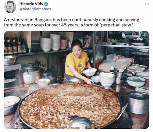 A restaurant in Bangkok has been continuously cooking and serving from the same soup for over 45 years, a form of "perpetual stew."