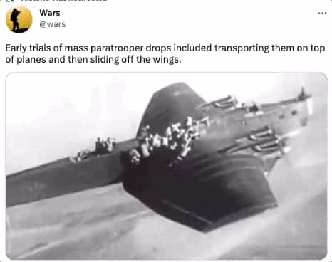 Early trials of mass paratrooper drops included transporting them on top of planes and then sliding off the wings.