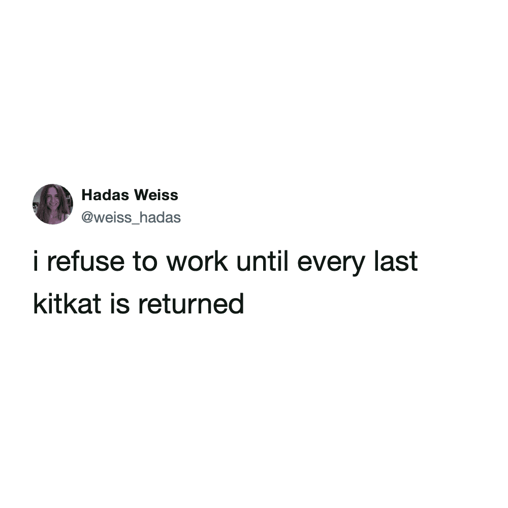 text-based KitKat heist meme from Hadas Weiss (@weiss_hadas) on a clean white background. The short, punchy message reads: "i refuse to work until every last kitkat is returned," framing the chocolate theft as a reason for a general labor strike.