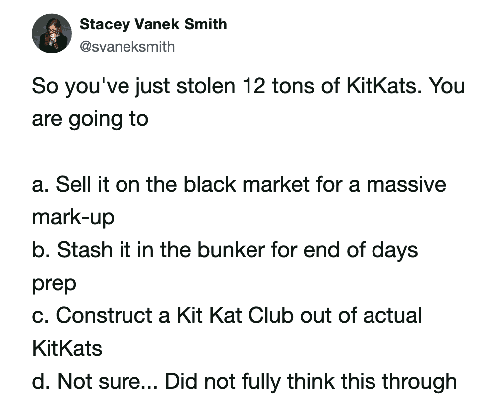 A "logistics" KitKat heist meme from Stacey Vanek Smith. The tweet poses a multiple-choice question for the thieves, asking if they plan to sell on the black market, stash the chocolate in a doomsday bunker, or if they simply "did not fully think this through."