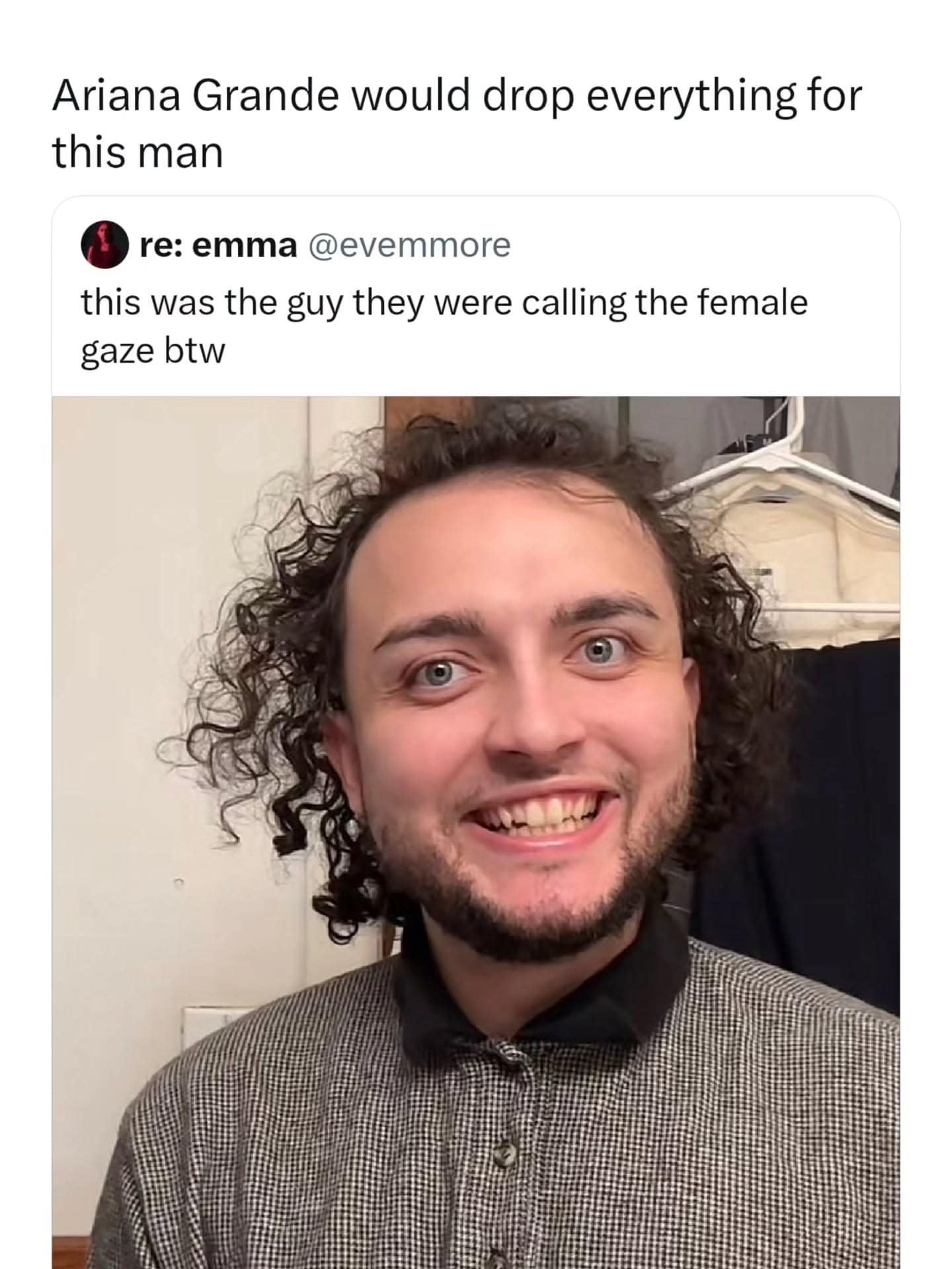 sharp hilarious meme mocking stan culture and the "female gaze." It features a photo of a man with blue eyes and an intense smile, with the caption claiming "Ariana Grande would drop everything for this man" because he supposedly represents the "female gaze."