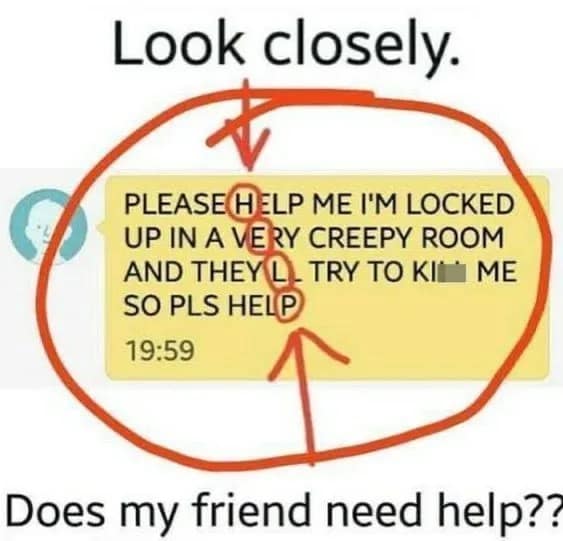 A satirical meme dump screenshot of a text message where a friend is explicitly screaming for help in all caps. A red circle highlights the letters H-E-L-P within the message, with a caption asking: "Does my friend need help??"