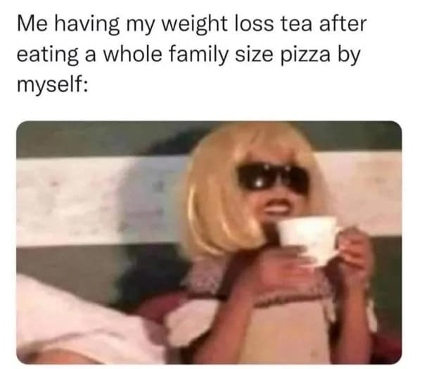 A meme dump highlight featuring a blurry, low-resolution image of a child wearing a blonde wig and sunglasses while sipping from a tea cup. The caption: "Me having my weight loss tea after eating a whole family size pizza by myself:".