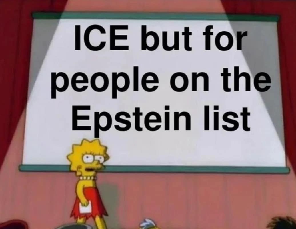 social commentary meme dump using the Lisa Simpson presentation template. The text on the projector screen reads: "ICE but for people on the Epstein list."