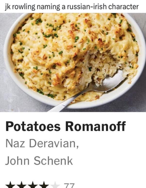 hilarious meme criticizing J.K. Rowling's naming conventions. It displays a recipe for "Potatoes Romanoff" with the caption "jk rowling naming a russian-irish character," mocking the use of simple, stereotypical surnames in her writing.