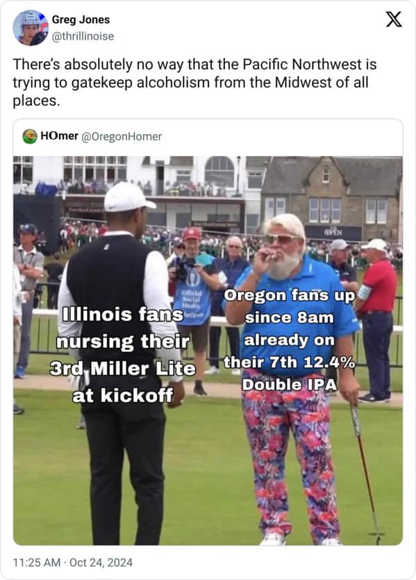 A sports-rivalry midwest meme from @thrillinoise responding to an Oregon fan. It uses a photo of professional golfer John Daly smoking and wearing floral pants, labeling him an "Oregon fan" on his 7th IPA, contrasted against an "Illinois fan" nursing their 3rd Miller Lite at kickoff.