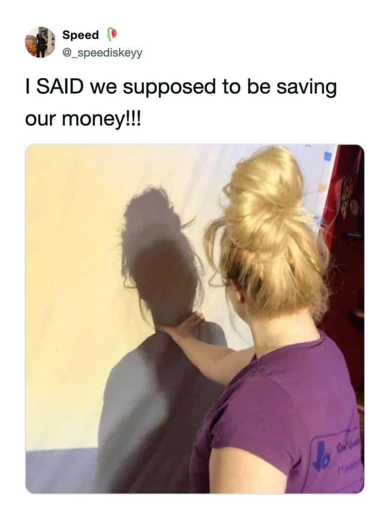 chaotic money meme tweet by Speed (@_speediskeyy) that says "I SAID we supposed to be saving our money!!!" paired with a photo of a woman physically grabbing the neck of her own shadow against a wall.