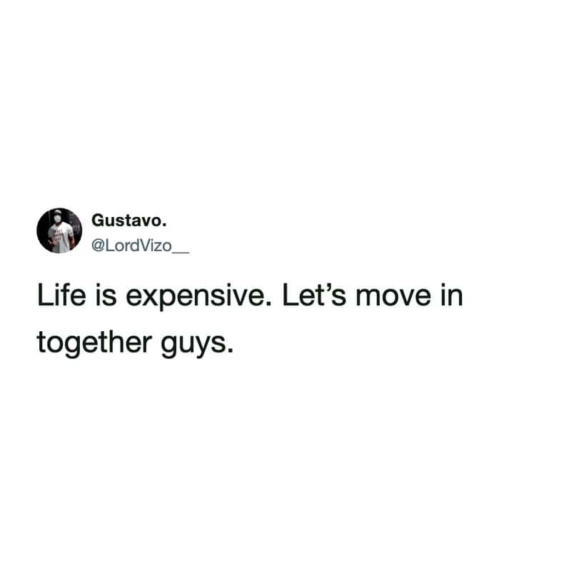 A blunt broke meme tweet by Gustavo (@LordVizo__) regarding the cost of living. The text simply states: "Life is expensive. Let’s move in together guys."