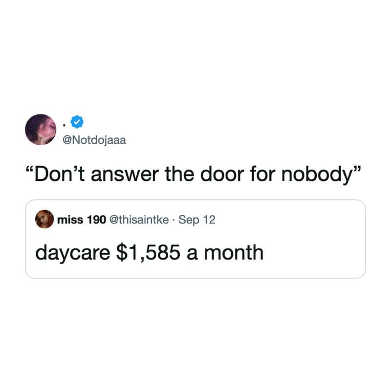 A relatable broke meme featuring a tweet by @Notdojaaa quoting "Don't answer the door for nobody" as a response to a quote-tweet from @thisaintke stating that daycare costs $1,585 a month.
