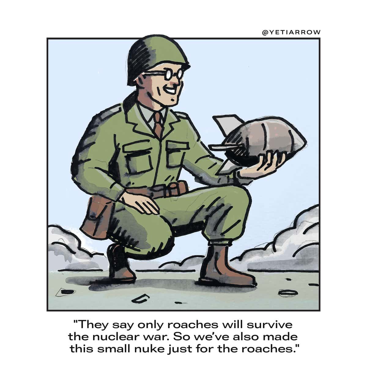 Single-panel comic: smiling soldier kneels in rubble holding a tiny nuclear bomb.