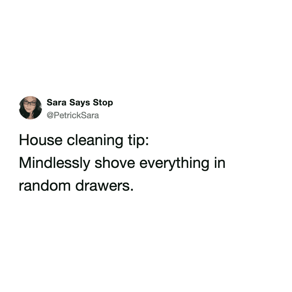 A humorous spring cleaning meme from @PetrickSara providing a "House cleaning tip" for the overwhelmed. The text-based post advises: "Mindlessly shove everything in random drawers."
