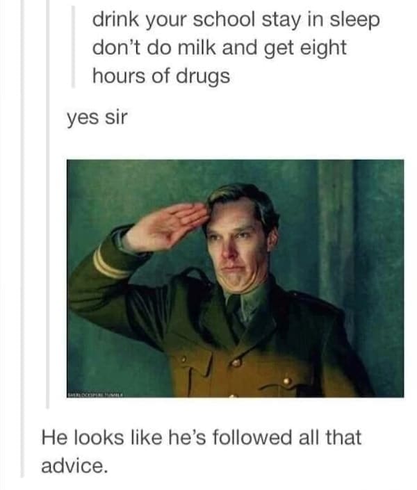 Stoner memes drink your school stay in sleep don't do milk and get eight hours of drugs yes sir He looks like he's followed all that advice.