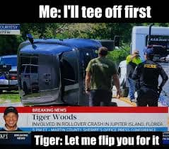 A dark humor Tiger Woods crash meme featuring a "Breaking News" broadcast of his car flipped on its side in Florida. The text joke reads: "Me: I’ll tee off first. Tiger: Let me flip you for it," using his accident as a pun for a coin toss.