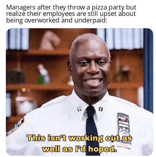 A work meme using Captain Holt from "Brooklyn Nine-Nine" for a failed pizza party morale boost.